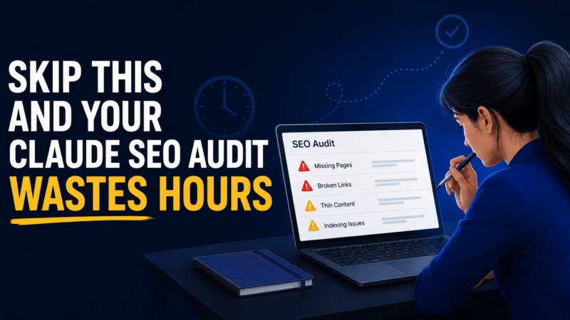 Skip This And Your Claude SEO Audit Wastes Hours