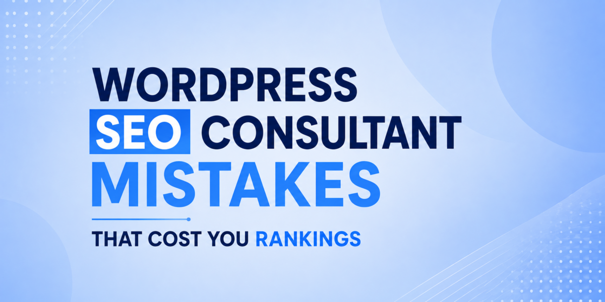 WordPress SEO Consultant Mistakes That Cost You Rankings