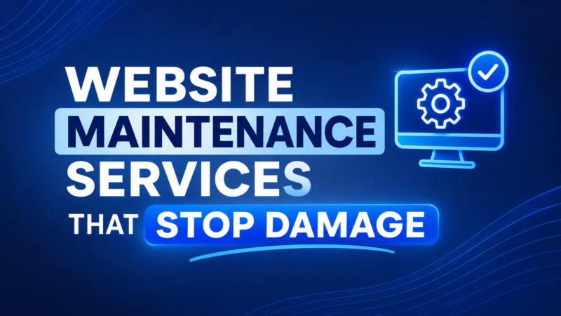 Website Maintenance Services That Stop Silent Damage