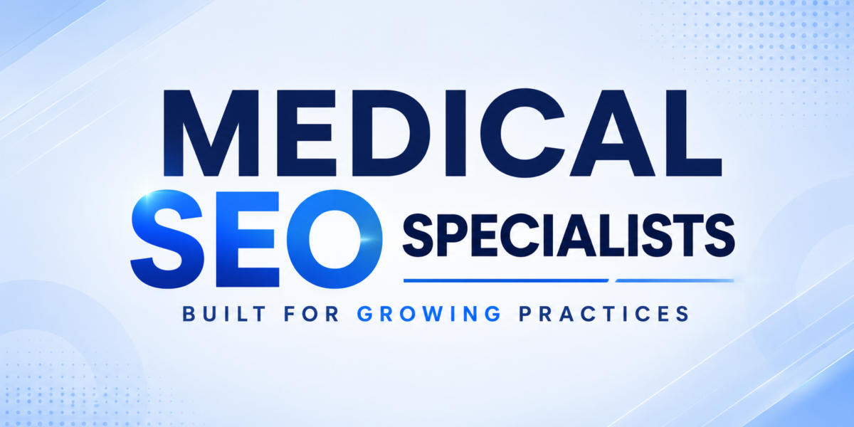 Medical SEO Specialists Built for Growing Practices