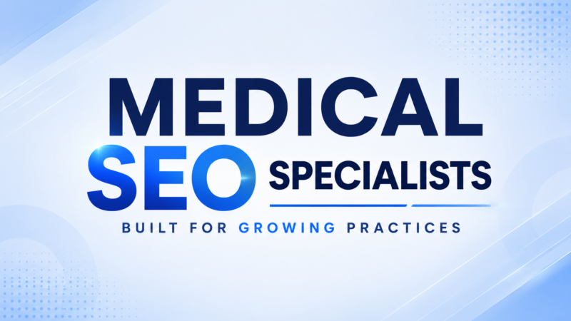 Medical SEO Specialists Built for Growing Practices