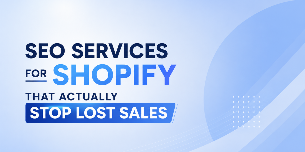Best SEO Services For Shopify Stores Losing Hidden Sales