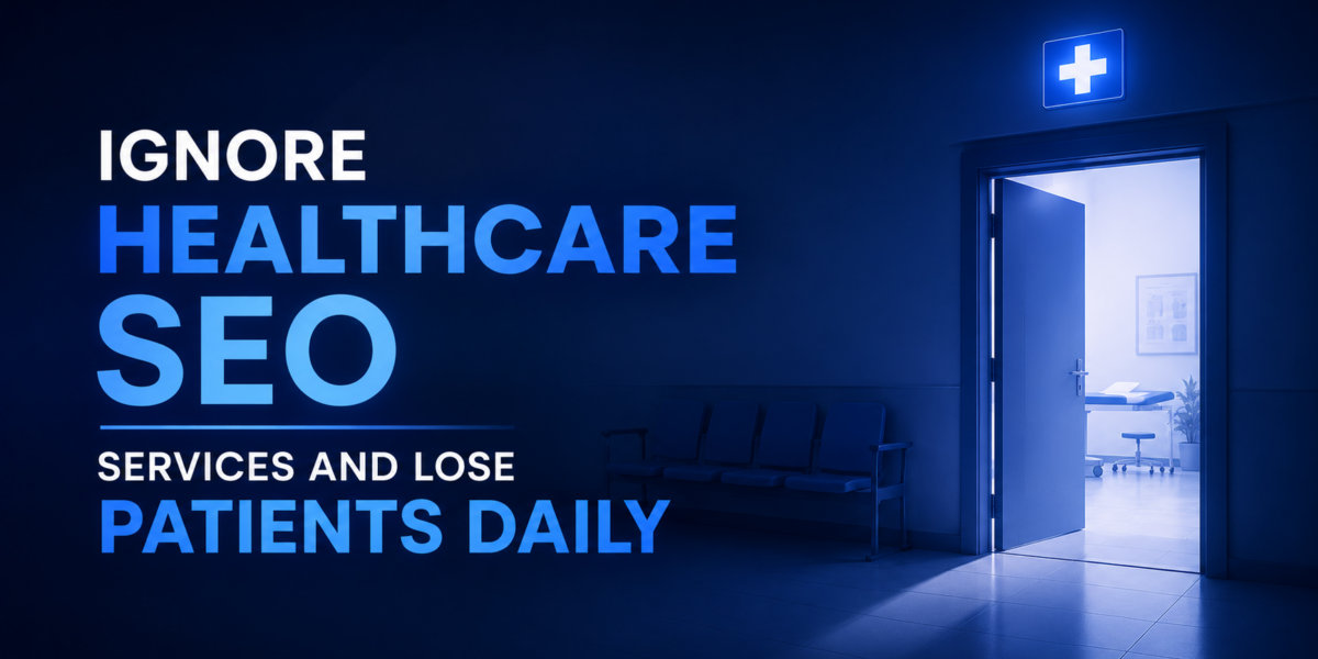 Ignore Healthcare SEO Services And Lose Patients Daily