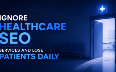 Ignore Healthcare SEO Services And Lose Patients Daily